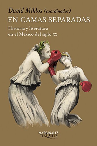 En camas separadas: Historia y literatura en el México del siglo XX (Marginales)