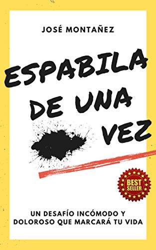 ESPABILA DE UNA ... VEZ: Un desafío incómodo y doloroso que marcará tu vida