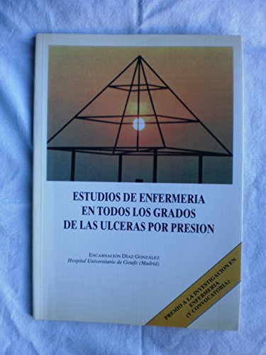 ESTUDIOS DE ENFERMERÍA EN TODOS LOS GRADOS DE LAS ULCERAS POR PRESIÓN. 1ª edición. Premio a la investigación en enfermería ( V Convocatoria )