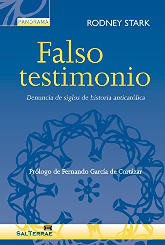 FALSO TESTIMONIO. Denuncia de siglos de historia anticatólica (Panorama nº 20)