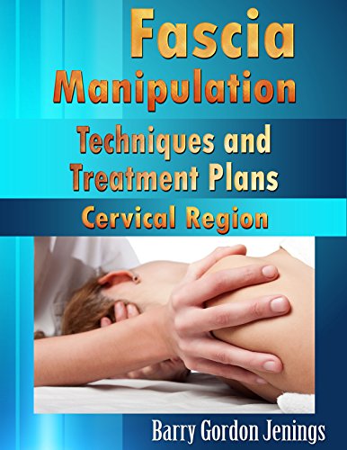 Fascia Manipulation: Techniques and Treatment Plan: Cervical Region (English Edition)