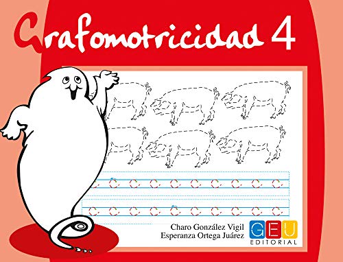 Grafomotricidad 4/ Editorial Geu/ Educación Infantil/ Mejora del manejo Del lápiz y La Escritura/ Recomendado para trabajar en Casa O El Aula (Niños de 3 a 5 años)