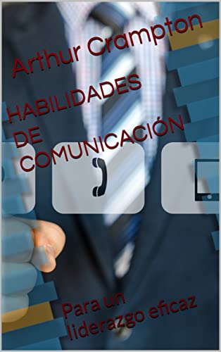 HABILIDADES DE COMUNICACIÓN: Para un liderazgo eficaz