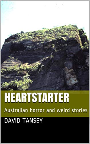 Heartstarter: Australian horror and weird stories (English Edition)