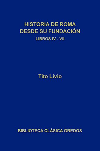 Historia de Roma desde su fundación. Libros IV-VII (Biblioteca Clásica Gredos nº 145)