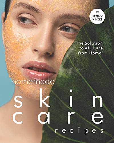 Homemade Skincare Recipes: The Solution to All, Care from Home!