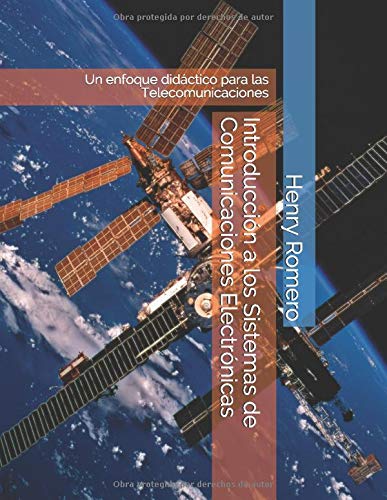 Introducción a los Sistemas de Comunicaciones Electrónicas: Un enfoque didáctico para las Telecomunicaciones