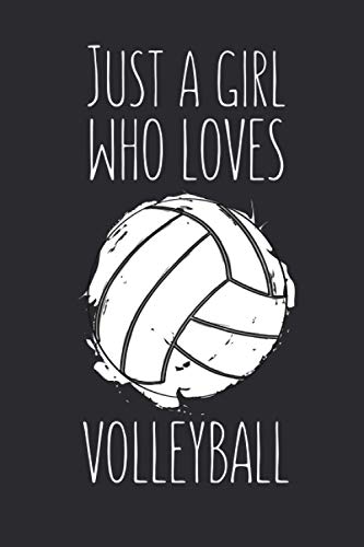 Just A Girl Who Loves Volleyball: Lined Notebook Journal For Volleyball Lovers, 120 Pages, Small (6 x 9 Inches)