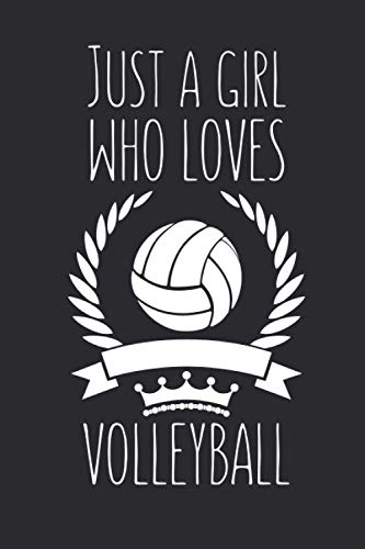 Just A Girl Who Loves Volleyball: Lined Notebook Journal For Volleyball Lovers, 120 Pages, Small (6 x 9 Inches)