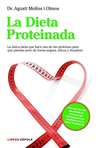 La Dieta Proteinada: La única dieta basada en proteínas que te hará perder peso de forma segura (Salud)