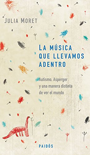 La música que llevamos adentro: Autismo, Asperger y una manera distinta de ver el mundo (Fuera de colección)