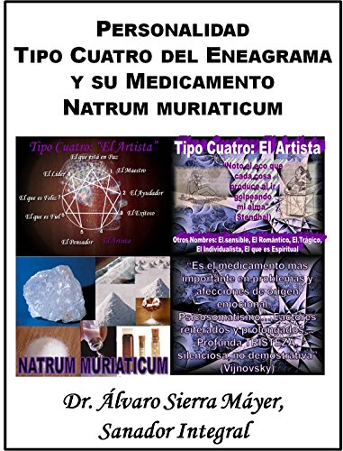 La Personalidad Tipo Cuatro del Eneagrama y su Medicamento Natrum muriaticum (Las Personalidades del Eneagrama y sus Medicamentos Homeopáticos nº 4)