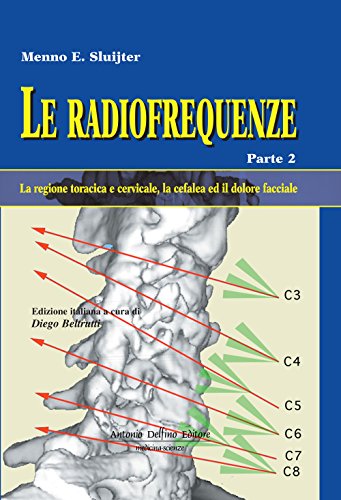 Le radiofrequenze. La regione toracica e cervicale, la cefalea e il dolore facciale (Vol. 2)