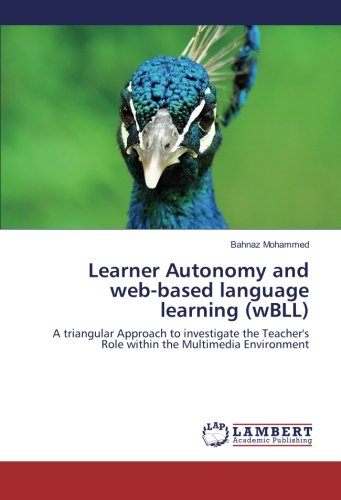 Learner Autonomy and web-based language learning (wBLL): A triangular Approach to investigate the Teacher's Role within the Multimedia Environment