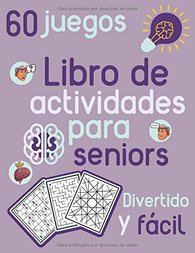 Libro de actividades para seniors Divertido y fácil 60 juegos: Sudoku, Juegos de Colores y Laberinto para Ancianos - Hecho para estimular el cerebro y la memoria