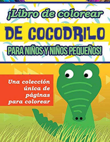 ¡Libro de colorear de cocodrilo para niños y niños pequeños! Una colección única de páginas para colorear