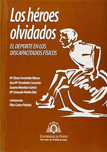 Los héroes olvidados. El deporte en los discapacitados físicos