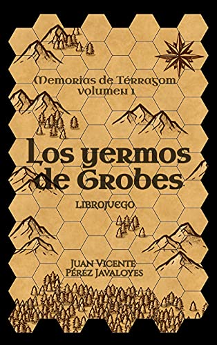 Los yermos de Grobes: Librojuego (Memorias de Térragom nº 1)