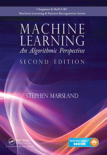 Machine Learning: An Algorithmic Perspective, Second Edition (Chapman & Hall/CRC Machine Learning & Pattern Recognition)