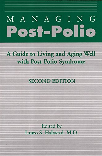 Managing Post-Polio: A Guide to Living and Aging Well with Post-Polio Syndrome (English Edition)