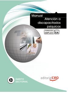 Manual Atención a discapacitados psíquicos. Formación para el empleo (Formacion Empleo Sectorial)