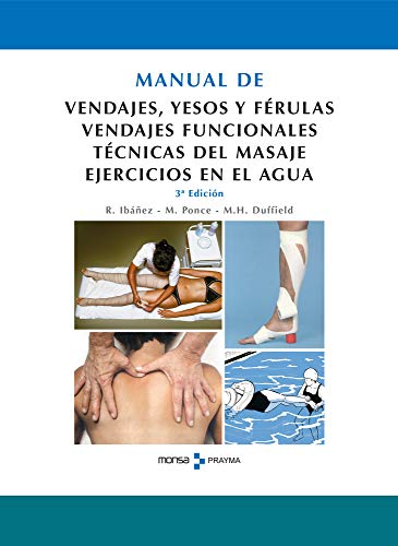 Manual de vendajes, yesos y férulas. Vendajes funcionales. Técnicas del masaje. Ejercicios en el agua.