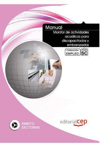 Manual Monitor de actividades acuáticas para discapacitados y embarazadas. Formación para el empleo (Formacion Empleo Sectorial)