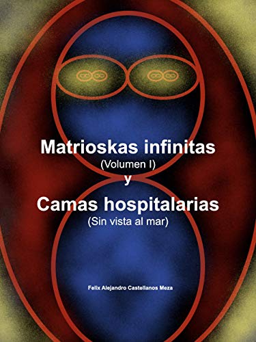 Matrioskas infinitas (Volumen I) y Camas hospitalarias (Sin vista al mar)