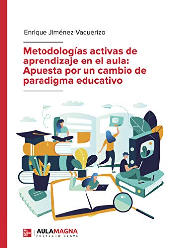 Metodologías activas de aprendizaje en el aula: Apuesta por un cambio de paradigma educativo