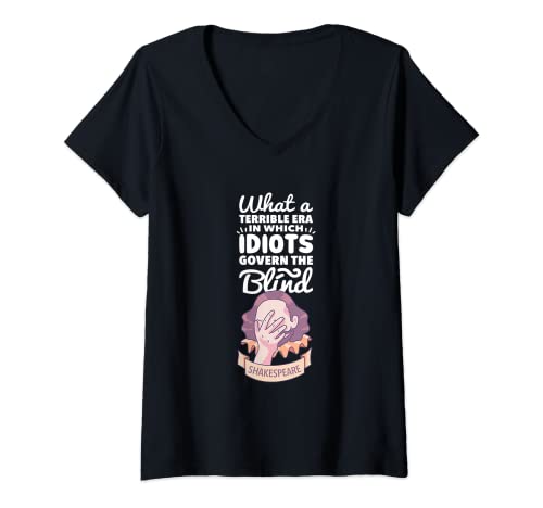 Mujer Idiotas gobernan a los ciegos I William Shakespeare Cita Camiseta Cuello V