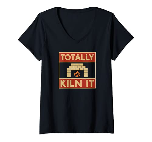 Mujer Totally Kiln It I Divertidos alfareros de cerámica Camiseta Cuello V