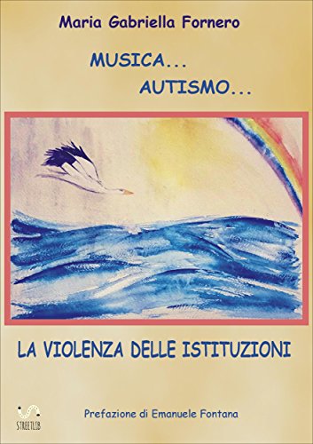 Musica... Autismo... La violenza delle istituzioni (Italian Edition)