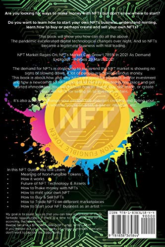 NFT (Non Fungible Tokens), Guide; Buying, Selling, Trading, Investing in Crypto Collectibles Art. Create Wealth and Build Assets: Or Become a NFT Digital Artist with Easy How To Instructions