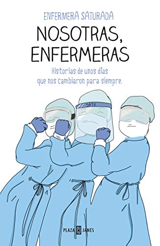 Nosotras, enfermeras: Historias de unos días que nos cambiaron para siempre