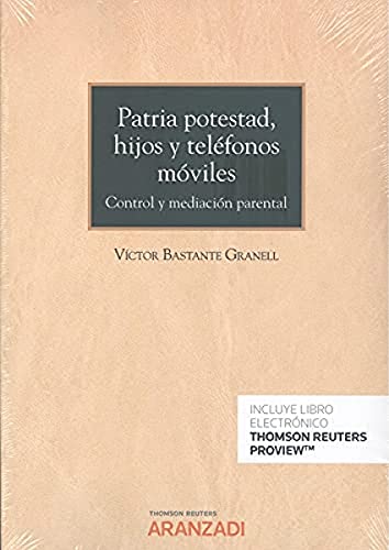 Patria potestad, hijos y teléfonos móviles: Control y mediación parental (Monografía)