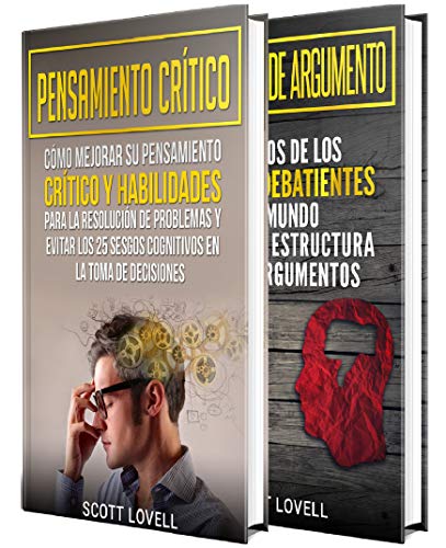 Pensamiento crítico: La guía definitiva para mejorar sus habilidades de pensamiento crítico, mejorar la resolución de problemas, dominar las falacias lógicas y evitar los sesgos cognitivos