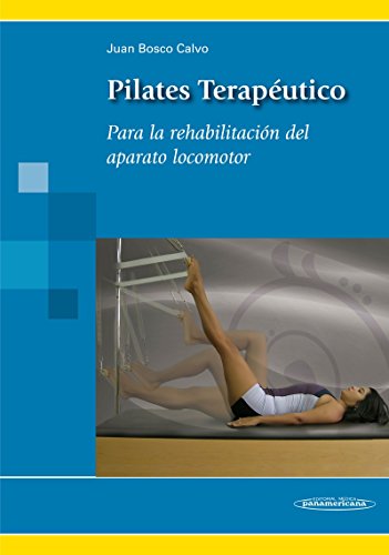 Pilates Terapéutico: Para la rehabilitación del aparato locomotor