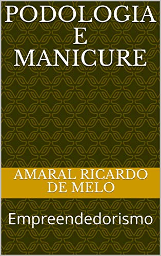 Podologia e Manicure: Empreendedorismo (Beleza Livro 2) (Portuguese Edition)