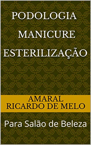 Podologia Manicure Esterilização: Para Salão de Beleza (Portuguese Edition)