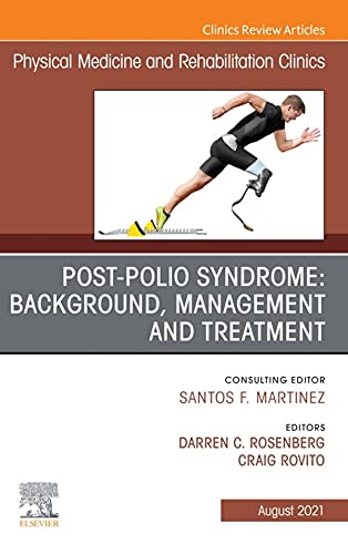 Post-Polio Syndrome: Background, Management and Treatment , An Issue of Physical Medicine and Rehabilitation Clinics of North America, E-Book (The Clinics: Radiology) (English Edition)