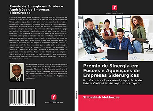 Prémio de Sinergia em Fusões e Aquisições de Empresas Siderúrgicas: Um olhar sobre a lógica estratégica por detrás das M&A multi-bilionárias das empresas siderúrgicas