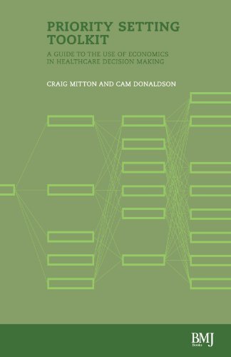 Priority Setting Toolkit: Guide to the Use of Economics in Healthcare Decision Making (English Edition)