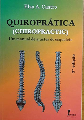 QUIROPRÁTICA (CHIROPRACTIC) Um manual de ajustes do esqueleto (Portuguese Edition)