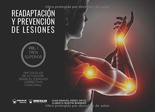 Readaptación y prevención de lesiones Volumen I Tren Superior: Protocolos de actuación desde el ejercicio correctivo funcional