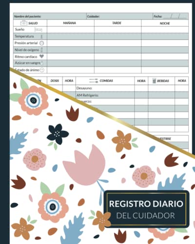 Registro Diario del Cuidador: Libro de registro para el asistente personal de salud – Recordatorio de medicamentos y cuidados realizados a pacientes ... que requieren cuidados de larga duración.