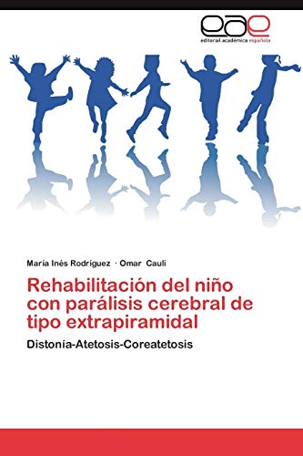 Rehabilitacion del Nino Con Paralisis Cerebral de Tipo Extrapiramidal: Distonía-Atetosis-Coreatetosis