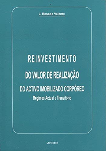 Reinvestimento do valor de realização do activo inmobilizado corpóreo Regimes Actual e Transitório