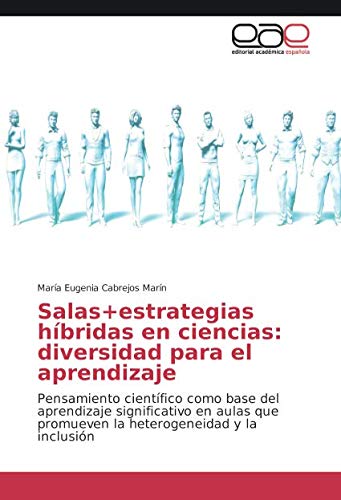 Salas+estrategias híbridas en ciencias: diversidad para el aprendizaje: Pensamiento científico como base del aprendizaje significativo en aulas que promueven la heterogeneidad y la inclusión