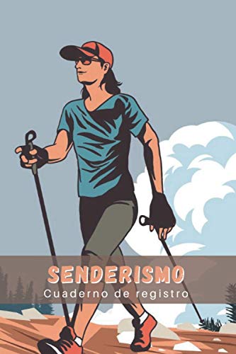 SENDERISMO. CUADERNO DE REGISTRO: Lleva un seguimiento detallado de tus salidas | Diario de Excursionismo, Montañismo o Treking para mujer | Regalo creativo para senderistas y amantes de la Montaña.