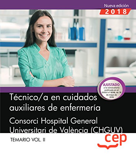 Técnico/a en cuidados auxiliares de enfermería. Consorci Hospital General Universitari de València (CHGUV). Temario Vol.II